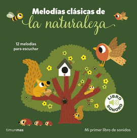 MELODIAS CLASICAS DE LA NATURALEZA. MI PRIMER LIBRO DE SONIDOS