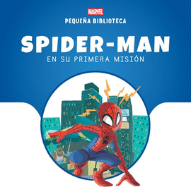 PEQUEÑA BIBLIOTECA DISNEY. SPIDER-MAN EN SU PRIMERA MISION