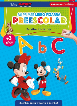 MICKEY Y SUS AMIGOS. MI PRIMER LIBRO PIZARRA PREESCOLAR: ESCRIBE LAS LETRAS (+3