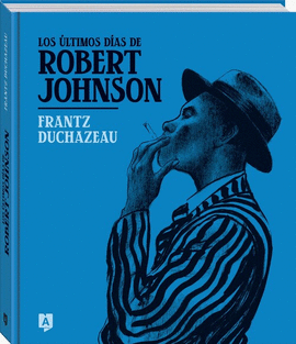 ULTIMOS DIAS DE ROBERT JOHNSON, LOS