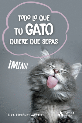 TODO LO QUE TU GATO QUIERE QUE SEPAS:¡MIAU!