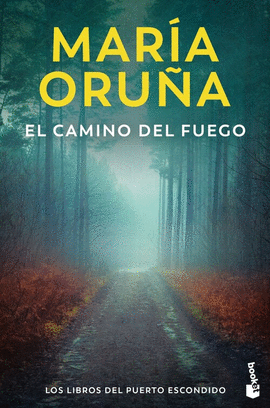 CAMINO DEL FUEGO, EL (LOS LIBROS DEL PUERTO ESCONDIDO)