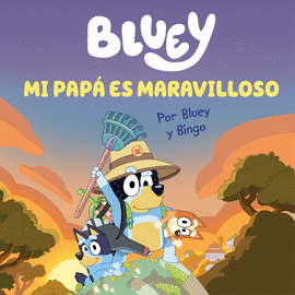 BLUEY. UN CUENTO - MI PAPÁ ES MARAVILLOSO (EDICIÓN EN ESPAÑOL)