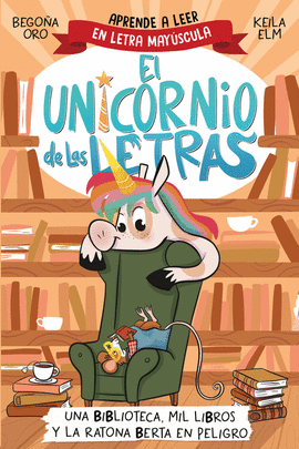 UNICORNIO DE LAS LETRAS, EL - UNA BIBLIOTECA, MIL LIBROS Y LA RATONA BERTA EN PE