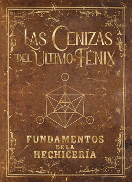 GRIMORIO DE LAS CENIZAS DEL ULTIMO FENIX