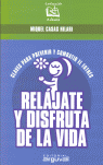 RELÁJATE Y DISFRUTA DE LA VIDA